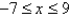 <strong>Use absolute value notation to define the interval shown below. -7 9</strong> A) B) C) D) E)