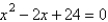 <strong>Find two quadratic equations having the following solutions. </strong> A) ; B) ; C) ; D) ; E) ;