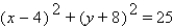 <strong>Give the coordinates of the circle's center and its radius. </strong> A)(-4, 8); r = 5 B)(-4, 8); r = 25 C)(4, -8); r = 5 D)(4, -8); r = 25 E)none of these