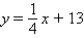 <strong>Write the equation of the line that passes through the point P (4, 4) and is perpendicular to the line y = - 4x + 13.</strong> A) B) C) D) E)