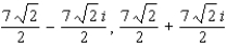 <strong>Find the two square roots of </strong> A) B) C) D) E)