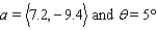 <strong>Vectors are used in computer graphics to calculate the length of shadows over flat surfaces. An object represented by a vector a is held over a flat surface inclined at an angle , as shown in the figure. If a light is shining directly downward, approximate the length of the shadow to two decimal places for the specified values of the vector .</strong> A)0 B)7.23 C)7.17 D)7.20 E)7.99