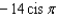 <strong>Express the complex number in trigonometric form with . </strong> A) B) C) D) E)