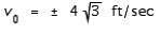 <strong>If a mass that is attached to a spring is raised y<sub> 0 </sub> feet and released with an initial vertical velocity of v<sub> 0 </sub> ft / sec, then the subsequent position y of the mass is given by where t is time in seconds and is a positive constant. If y<sub> 0 </sub> = 2 and = 2, find the initial velocities that result in an amplitude of 4 feet.</strong> A) B) C) D) E)