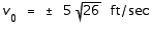<strong>If a mass that is attached to a spring is raised y<sub> 0 </sub> feet and released with an initial vertical velocity of v<sub> 0 </sub> ft / sec, then the subsequent position y of the mass is given by where t is time in seconds and is a positive constant. If y<sub> 0 </sub> = 1 and = 4, find the initial velocities that result in an amplitude of 5 feet.</strong> A) B) C) D) E)