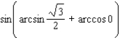 <strong>Find the exact value of the expression. </strong> A) B)0 C)1 D) E)
