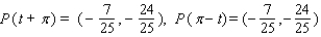 <strong>Let P ( t ) be the point on the unit circle U that corresponds to t. If P ( t ) has the coordinates , find , , , .</strong> A) B) C) D) E)