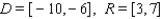 <strong>Let y = f (x) be a function with domain D = [ -10, -6 ] and range R = [ -7, -3 ]. Find the domain D and range R for the function  </strong> A)   B)   C)   D)   E)   <div style=padding-top: 35px> 