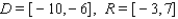 <strong>Let y = f (x) be a function with domain D = [ -10, -6 ] and range R = [ -7, -3 ]. Find the domain D and range R for the function  </strong> A)   B)   C)   D)   E)   <div style=padding-top: 35px> 