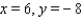 <strong>Find the values of x and y, where x and y are real numbers. </strong> A) B) C) D) E)