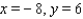 <strong>Find the values of x and y, where x and y are real numbers. </strong> A) B) C) D) E)