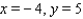 <strong>Find the values of x and y, where x and y are real numbers. </strong> A) B) C) D) E)