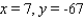<strong>Find the values of x and y, where x and y are real numbers. </strong> A) B) C) D) E)