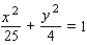 <strong>Find an equation for the ellipse that has its center at the origin and satisfies the conditions. </strong> A) B) C) D) E)