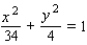 <strong>Find an equation for the ellipse that has its center at the origin and satisfies the conditions. </strong> A) B) C) D) E)