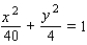 <strong>Find an equation for the ellipse that has its center at the origin and satisfies the conditions. </strong> A) B) C) D) E)