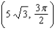 <strong>Change the rectangular coordinates to polar coordinates with and .</strong> A) B) C) D) E)