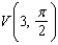 Find a polar equation in r and of the parabola with focus at the pole and the given vertex.