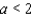 <strong>Express the following statement as an inequality. a is not less than 2</strong> A) B) C) D) E)