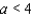 <strong>Express the following statement as an inequality. a is not less than 4</strong> A) B) C) D) E)