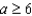 <strong>Express the following statement as an inequality. a is not less than 6</strong> A) B) C) D) E)