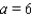 <strong>Express the following statement as an inequality. a is not less than 6</strong> A) B) C) D) E)