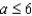 <strong>Express the following statement as an inequality. a is not less than 6</strong> A) B) C) D) E)