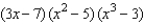 <strong>Express as a polynomial. </strong> A)3x<sup> 6 </sup> - 7x<sup> 5 </sup> - 15x<sup> 4 </sup> + 21x<sup> 3 </sup> - 26x<sup> 2 </sup> + 45x - 105 B)3x<sup> 6 </sup> - 7x<sup> 5 </sup> - 15x<sup> 4 </sup> + 44x<sup> 3 </sup> + 21x<sup> 2 </sup> + 45x - 105 C)3x<sup> 6 </sup> - 7x<sup> 5 </sup> - 15x<sup> 4 </sup> + 26x<sup> 3 </sup> + 21x<sup> 2 </sup> + 45x - 105 D)3x<sup> 4 </sup> - 7x<sup> 3 </sup> - 15x<sup> 5 </sup> + 44x<sup> 6 </sup> + 21x<sup> 2 </sup> + 45x - 105 E)3x<sup> 4 </sup> - 7x<sup> 5 </sup> - 15x<sup> 3 </sup> + 3x<sup> 6 </sup> + 7x<sup> 2 </sup> + 45x - 105