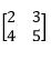 <strong>In the following matrix 'A', what is the value of A1,2 ? </strong> A) 3 B) 4 C) 5 D) 2