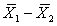 If two random samples of sizes 30 and 45 are selected independently from two non-normal populations with means of 53 and 57, then the mean of the sampling distribution of the sample mean difference, , equals -4.