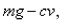 An object with mass is dropped from rest and we assume that the air resistance is proportional to the speed of the object.If is the distance dropped after t seconds, then the speed is and the acceleration is .If g is the acceleration due to gravity, then the downward force on the object is where is a positive constant, and Newton's Second Law gives Find the limiting velocity.