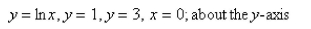 <strong>Select the correct Answer for each question. Find the volume of the solid obtained by rotating the region bounded by the given curves about the specified line. </strong> A) B) C) D) E)None