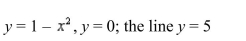 Find the volume of the solid generated by revolving the region bounded by the graphs of the equations about the indicated line.