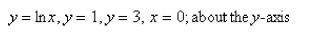 Find the volume of the solid obtained by rotating the region bounded by the given curves about the specified line.Select the correct Answer