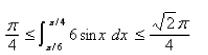 <strong>Select the correct Answer for each question. Use the following property of the definite integral to estimate the definite integral If on then </strong> A) B) C) D)