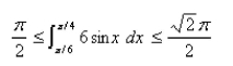 <strong>Select the correct Answer for each question. Use the following property of the definite integral to estimate the definite integral </strong> A) B) C) D)