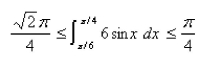 <strong>Select the correct Answer for each question. Use the following property of the definite integral to estimate the definite integral </strong> A) B) C) D)