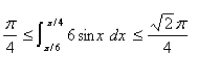 <strong>Select the correct Answer for each question. Use the following property of the definite integral to estimate the definite integral </strong> A) B) C) D)