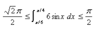 <strong>Select the correct Answer for each question. Use the following property of the definite integral to estimate the definite integral </strong> A) B) C) D)