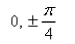 <strong>Select the correct Answer for each question. The function satisfies the hypotheses of Rolle's Theorem on the interval Find all values of that satisfy the conclusion of the theorem.</strong> A) B) C) D)