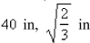 <strong>A rectangular beam will be cut from a cylindrical log of radius inches.Suppose that the strength of a rectangular beam is proportional to the product of its width and the square of its depth.Find the dimensions of the strongest beam that can be cut from the cylindrical log. </strong> A) B) C) D) E)