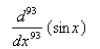 <strong>Select the correct Answer: for each question. Find the given derivative by finding the first few derivatives and observing the pattern that occurs. </strong> A) B) C) D) E)None of these