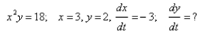 <strong>Select the correct Answer for each question. An equation relating the variables and the values of x and y, and the value of at a particular instant of time are given.Find the value of </strong> A)2 B)-2 C)4 D)-4