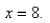 Find the instantaneous rate of change of the function when Select the correct Answer