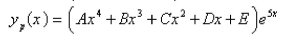 <strong>Find a trial solution for the method of undetermined coefficients.Do not determine the coefficients. </strong> A) B) C) D) E)