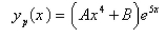 <strong>Find a trial solution for the method of undetermined coefficients.Do not determine the coefficients. </strong> A) B) C) D) E)