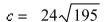 <strong>A spring with a mass of kg has damping constant 28 and spring constant Find the damping constant that would produce critical damping.</strong> A) B) C) D) E)