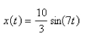 <strong>A spring with a 3-kg mass is held stretched 0.9 m beyond its natural length by a force of 30 N.If the spring begins at its equilibrium position but a push gives it an initial velocity of m/s, find the position x(t) of the mass after t seconds.</strong> A) B) C) D) E)