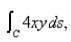 Evaluate the line integral over the given curve C. where C is the line segment joining