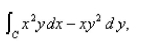 <strong>Select the correct Answer for each question. Use Green's Theorem and/or a computer algebra system to evaluate where C is the circle with counterclockwise orientation.</strong> A) B) C) D) E)None of these